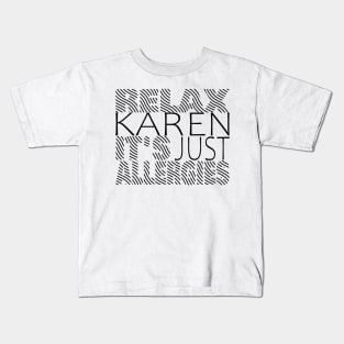 RELAX KAREN IT'S JUST ALLERGIES - RKIJA_ds3 Kids T-Shirt